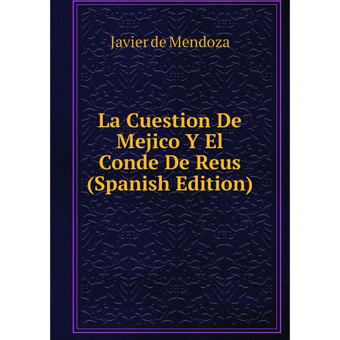 фото Книга la cuestion de mejico y el conde de reus nobel press