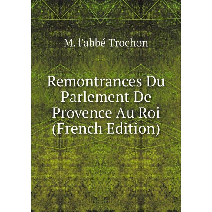 фото Книга remontrances du parlement de provence au roi (french edition) nobel press