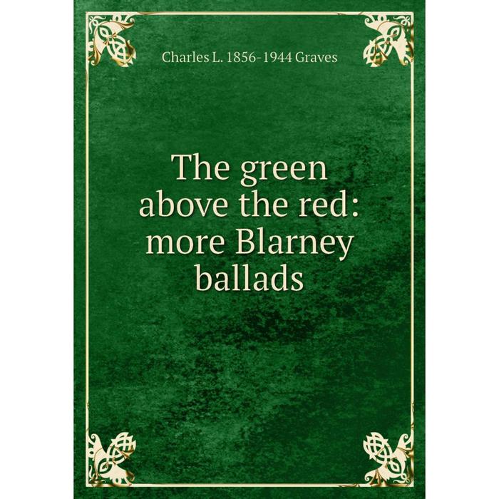 фото Книга the green above the red: more blarney ballads nobel press