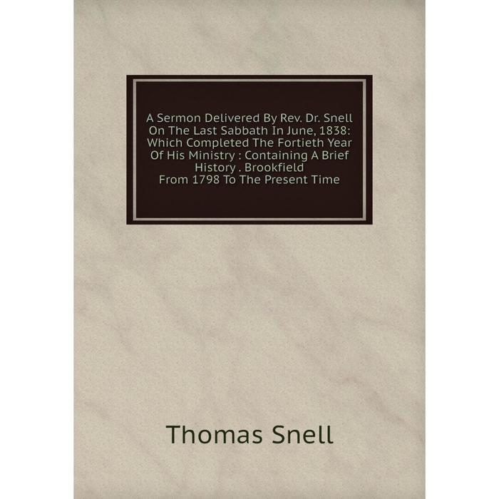 фото Книга a sermon delivered by rev. dr. snell on the last sabbath in june, 1838 nobel press