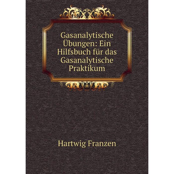 фото Книга gasanalytische übungen: ein hilfsbuch für das gasanalytische praktikum nobel press