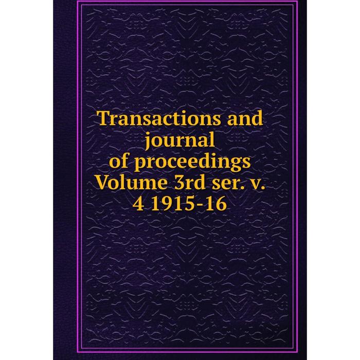 фото Книга transactions and journal of proceedings volume 3rd ser. v. 4 1915-16 nobel press