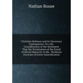 

Книга Christian Holiness and Its Necessary Consequence