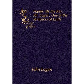 

Книга Poems: By the Rev. Mr. Logan, One of the Ministers of Leith