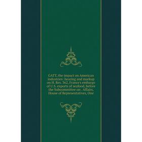 

Книга GATT, the impact on American industries