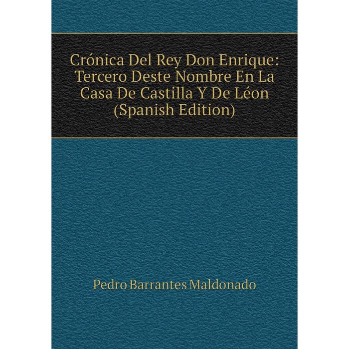 фото Книга crónica del rey don enrique: tercero deste nombre en la casa de castilla y de léon (spanish edition) nobel press