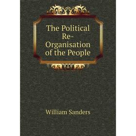 

Книга The Political Re-Organisation of the People