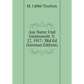 

Книга Aus Natur Und Geisteswelt. V. 27, 1917: 3Rd Ed (German Edition)