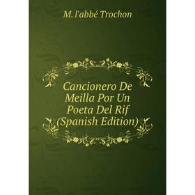 

Книга Cancionero De Meilla Por Un Poeta Del Rif (Spanish Edition)