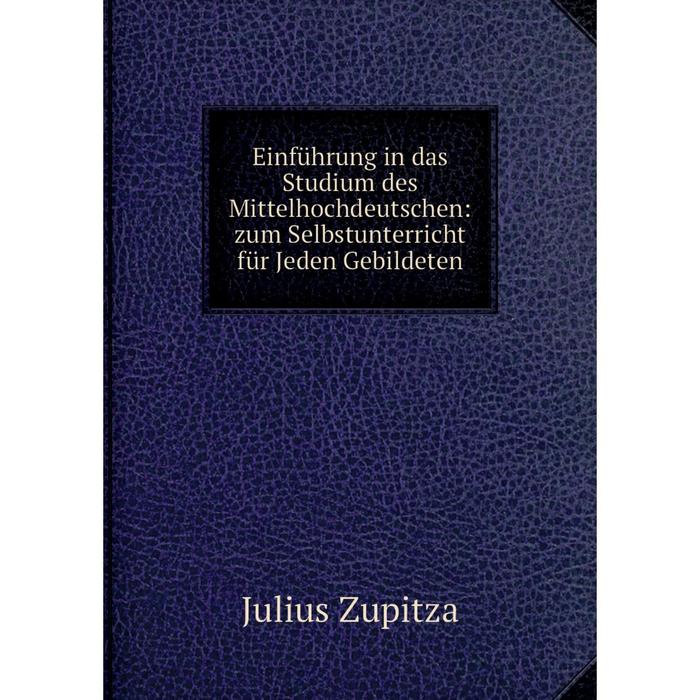 фото Книга einführung in das studium des mittelhochdeutschen: zum selbstunterricht für jeden gebildeten nobel press