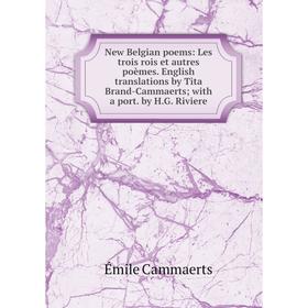 

Книга New Belgian poems: Les trois rois et autres poèmes English translations by Tita Brand-Cammaerts with a port by HG Riviere