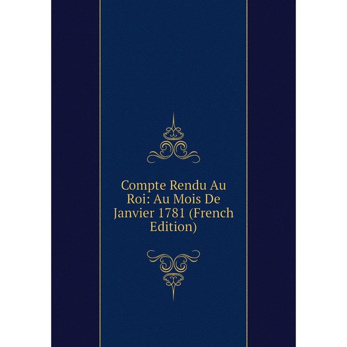 фото Книга compte rendu au roi: au mois de janvier 1781 (french edition) nobel press