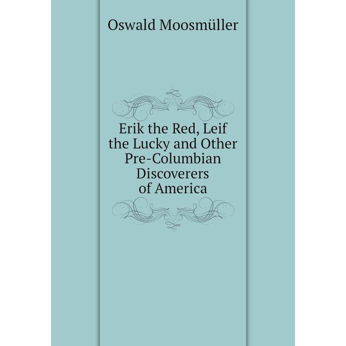 фото Книга erik the red, leif the lucky and other pre-columbian discoverers of america nobel press