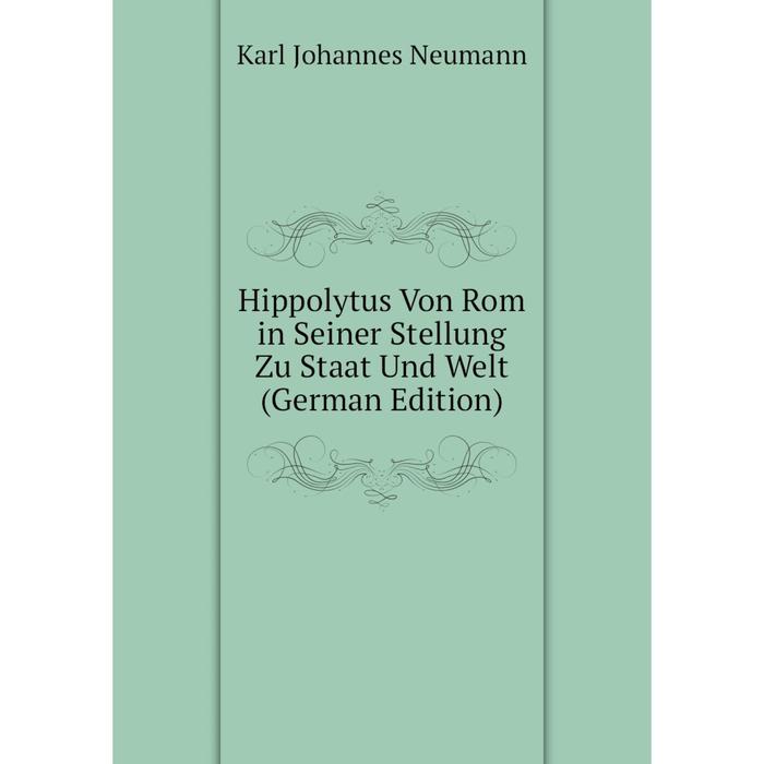 фото Книга hippolytus von rom in seiner stellung zu staat und welt (german edition) nobel press