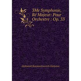 

Книга 3Me Symphonie, Ré Majeur: Pour Orchestre: Op. 33
