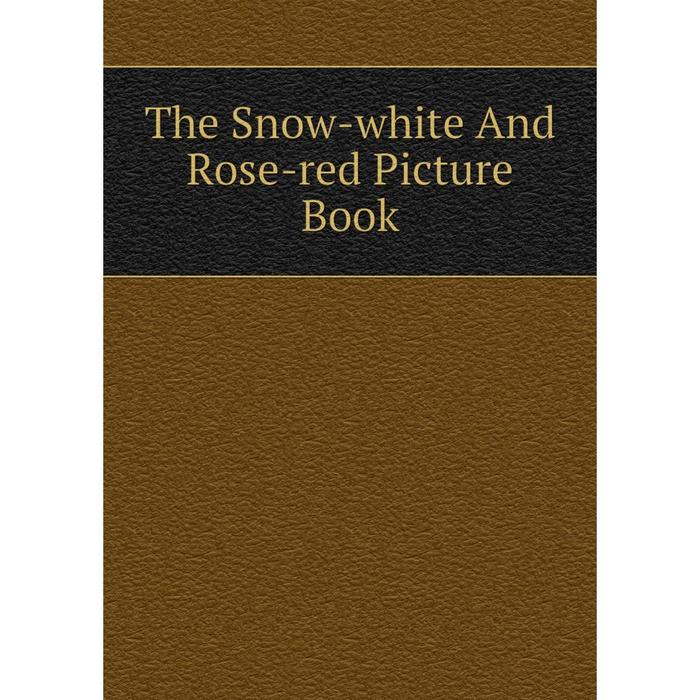 фото Книга the snow-white and rose-red picture book nobel press