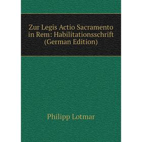 

Книга Zur Legis Actio Sacramento in Rem: Habilitationsschrift (German Edition)