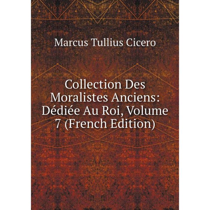 фото Книга collection des moralistes anciens: dédiée au roi, volume 7 (french edition) nobel press