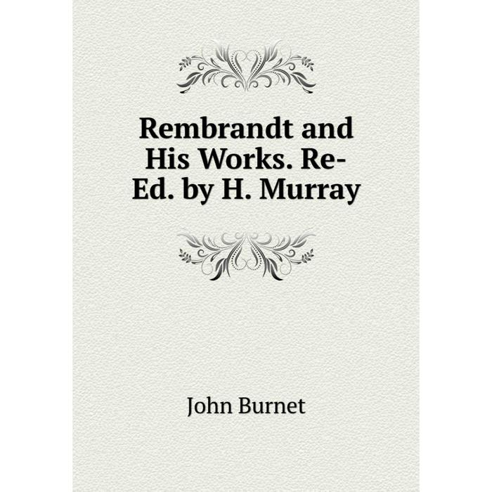 фото Книга rembrandt and his works. re-ed. by h. murray nobel press