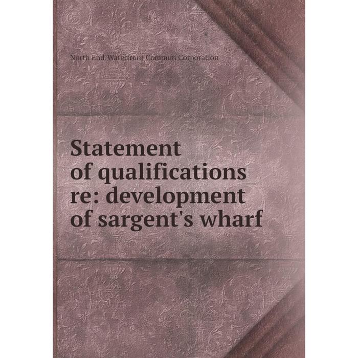 фото Книга statement of qualifications re: development of sargent's wharf nobel press