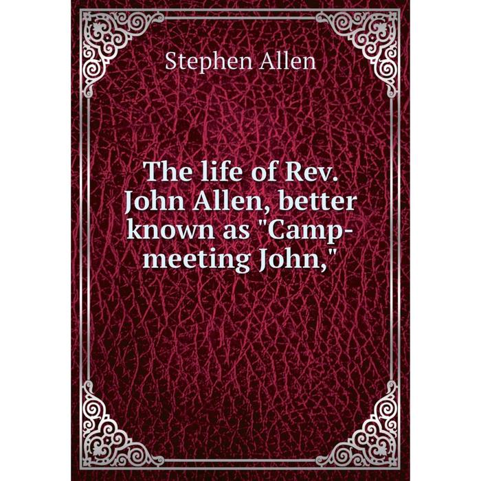 фото Книга the life of rev. john allen, better known as camp-meeting john nobel press