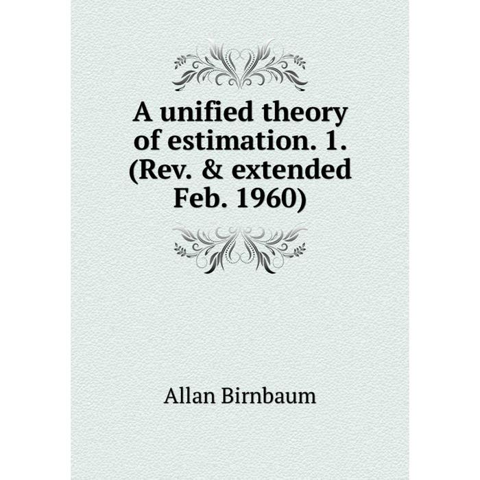 фото Книга a unified theory of estimation. 1. (rev. & extended feb. 1960) nobel press