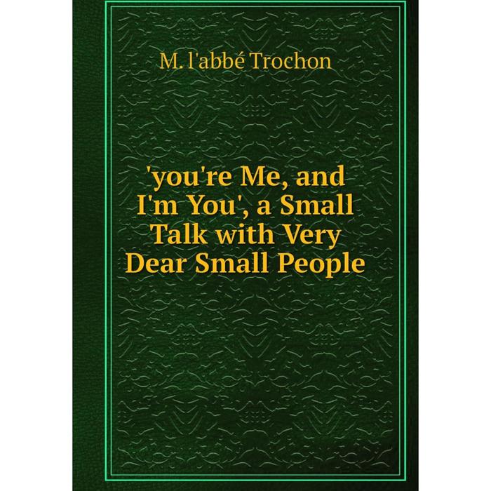 фото Книга you're me, and i'm you', a small talk with very dear small people nobel press