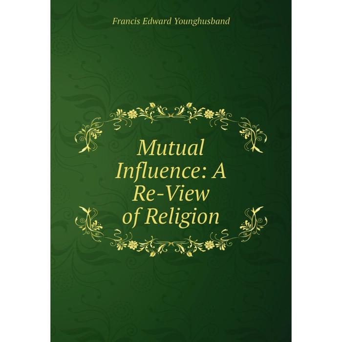 фото Книга mutual influence: a re-view of religion nobel press