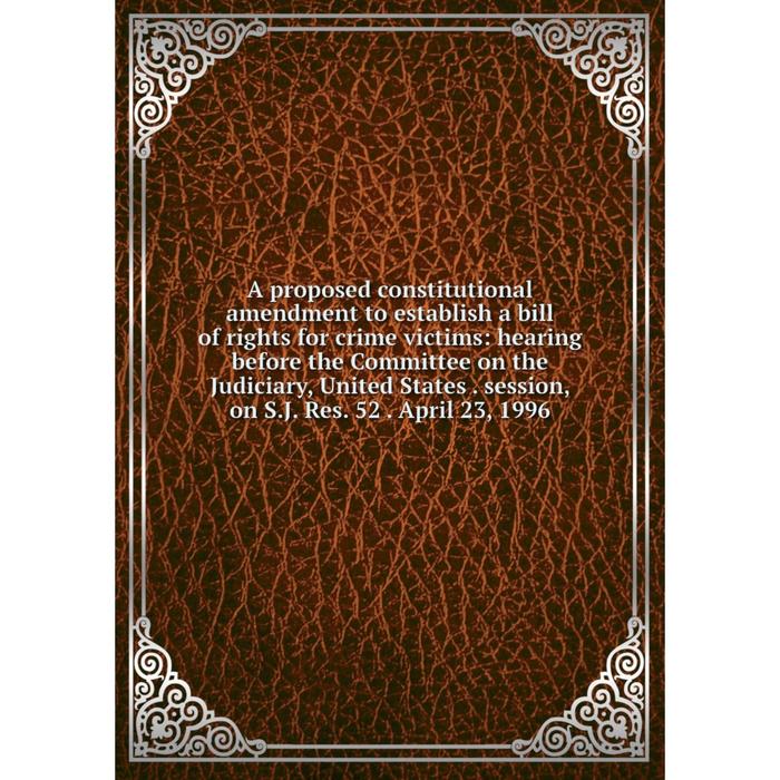 фото Книга a proposed constitutional amendment to establish a bill of rights for crime victims nobel press