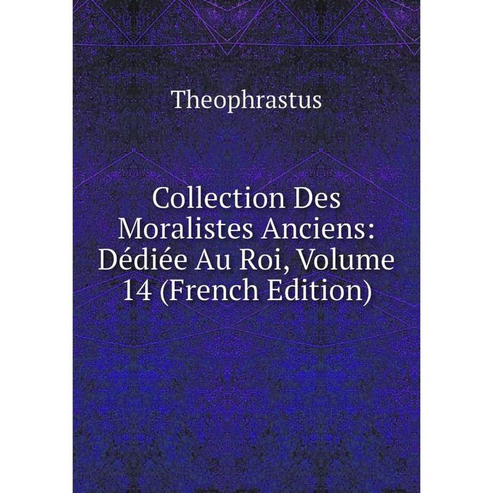 фото Книга collection des moralistes anciens: dédiée au roi, volume 14 (french edition) nobel press