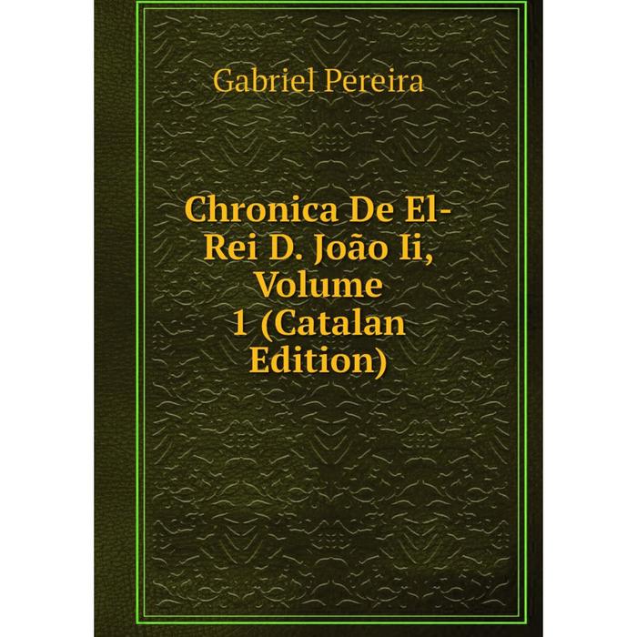 фото Книга chronica de el-rei d. joão ii, volume 1 (catalan edition) nobel press