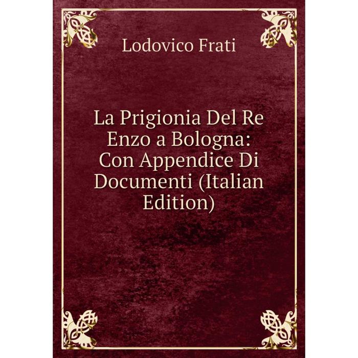 фото Книга la prigionia del re enzo a bologna: con appendice di documenti nobel press