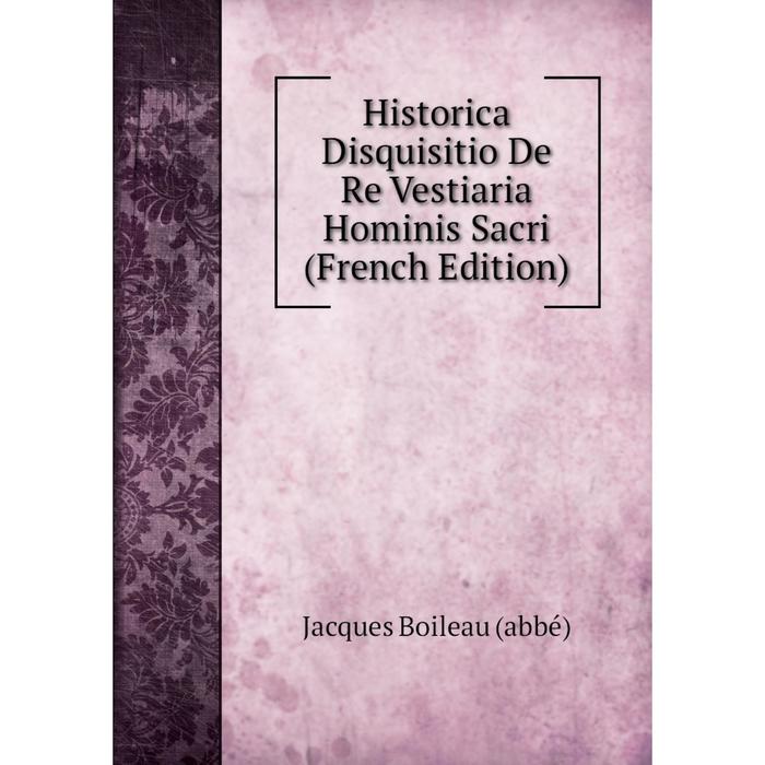 фото Книга historica disquisitio de re vestiaria hominis sacri (french edition) nobel press