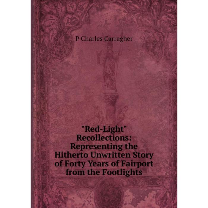 фото Книга red-light recollections: representing the hitherto unwritten story of forty years of fairport from the footlights nobel press