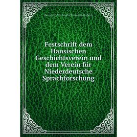 

Книга Festschrift dem Hansischen Geschichtsverein und dem Verein für Niederdeutsche Sprachforschung