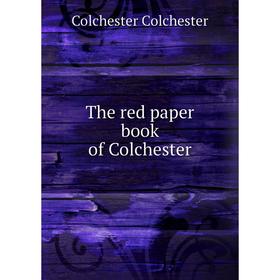 

Книга The red paper book of Colchester