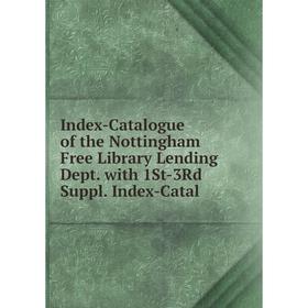 

Книга Index-Catalogue of the Nottingham Free Library Lending Dept. with 1St-3Rd Suppl. Index-Catal