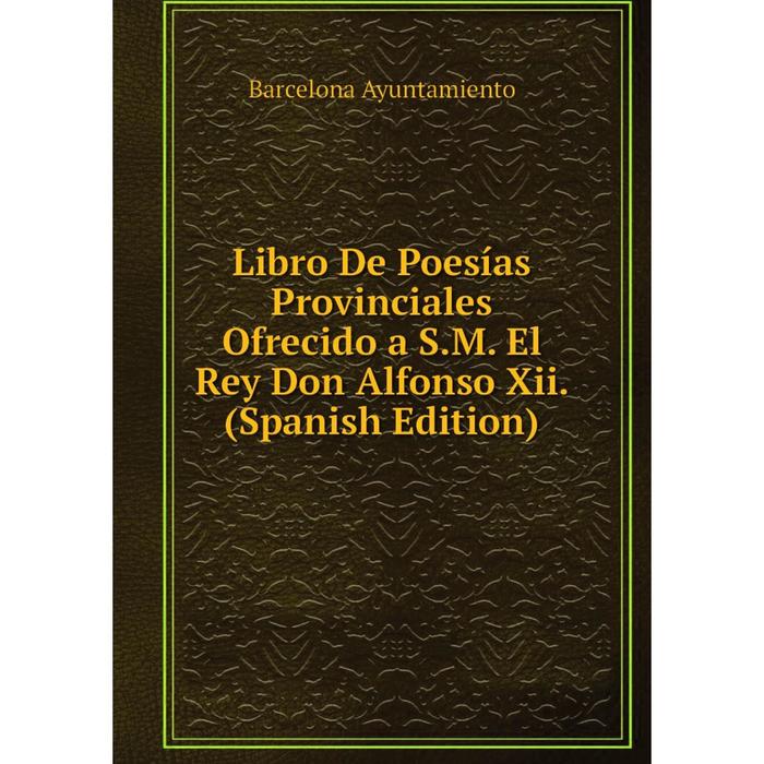 фото Книга libro de poesías provinciales ofrecido a sm el rey don alfonso xii nobel press