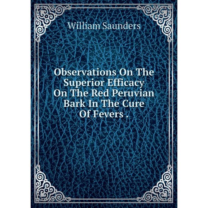 фото Книга observations on the superior efficacy on the red peruvian bark in the cure of fevers nobel press