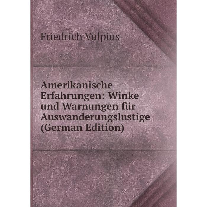 фото Книга amerikanische erfahrungen: winke und warnungen für auswanderungslustige (german edition) nobel press