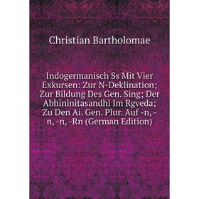 

Книга Indogermanisch Ss Mit Vier Exkursen: Zur N-Deklination Zur Bildung Des Gen