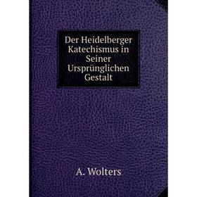 

Книга Der Heidelberger Katechismus in Seiner Ursprünglichen Gestalt