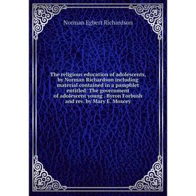 

Книга The religious education of adolescents, by Norman Richardson including material contained in a pamphlet entitled