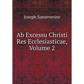 

Книга Ab Excessu Christi Res Ecclesiasticae, Volume 2