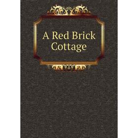 

Книга A Red Brick Cottage