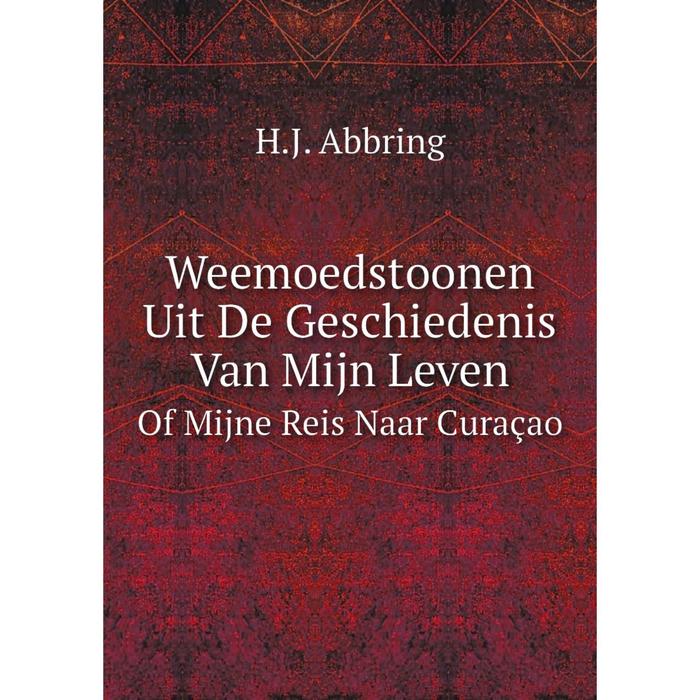 фото Книга weemoedstoonen uit de geschiedenis van mijn leven of mijne reis naar curaçao nobel press