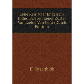 

Книга Eene Reis Naar Engelsch-Indië: Brieven Eener Zuster Van Liefde Van Cent (Dutch Edition)