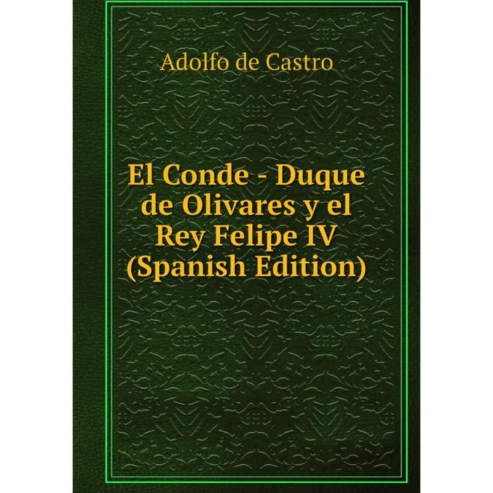 фото Книга el conde - duque de olivares y el rey felipe iv (spanish edition) nobel press