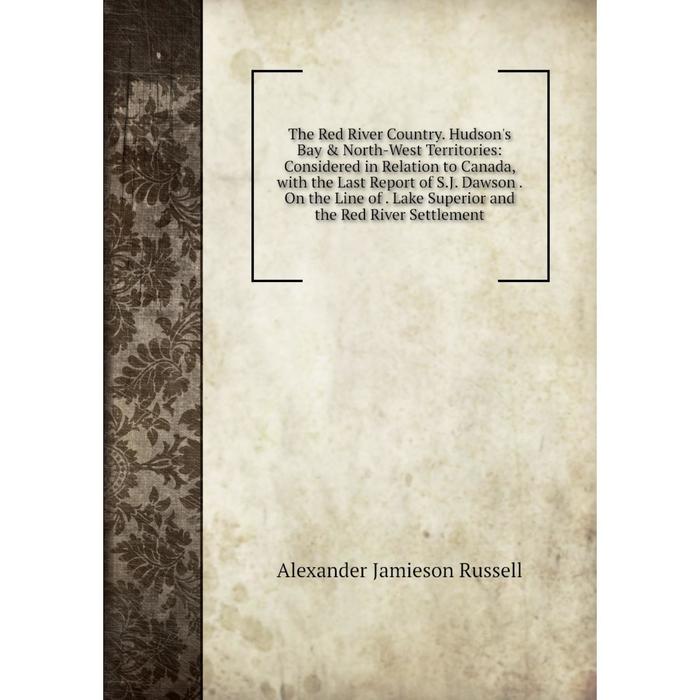 фото Книга the red river country. hudson's bay & north-west territories nobel press