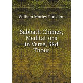 

Книга Sabbath Chimes, Meditations in Verse, 3Rd Thous